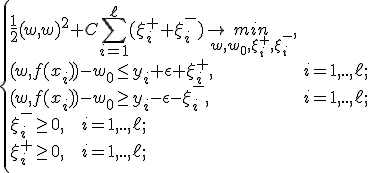 
\begin{cases} 
\frac{1}{2} (w,w)^2 + C\sum_{i=1}^\ell(\xi_i^+ + \xi_i^-)\rightarrow \underset{w,w_0,\xi_i^+,\xi_i^-}{min},  \\
(w,f(x_i))-w_0 \le y_i + \epsilon + \xi_i^+, & i=1,..,\ell; \\
(w,f(x_i))-w_0 \ge y_i - \epsilon - \xi_i^-, & i=1,..,\ell; \\
\xi_i^- \ge 0, \mbox{   } i=1,..,\ell; \\
\xi_i^+ \ge 0, \mbox{   } i=1,..,\ell; \\
\end{cases}
